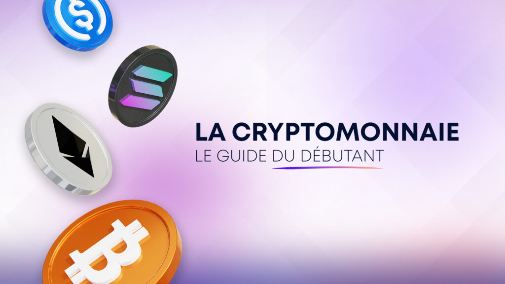 La cryptomonnaie, le guide du débutant